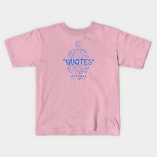 quotes - processed food for thoughts Kids T-Shirt